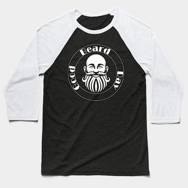 Good Beard Day - Celebrate that beard! Baseball T-Shirt by Boffoscope